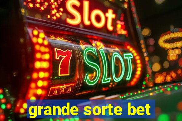 grande sorte bet